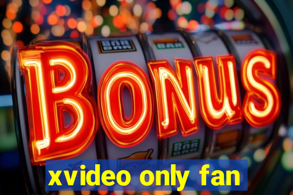 xvideo only fan